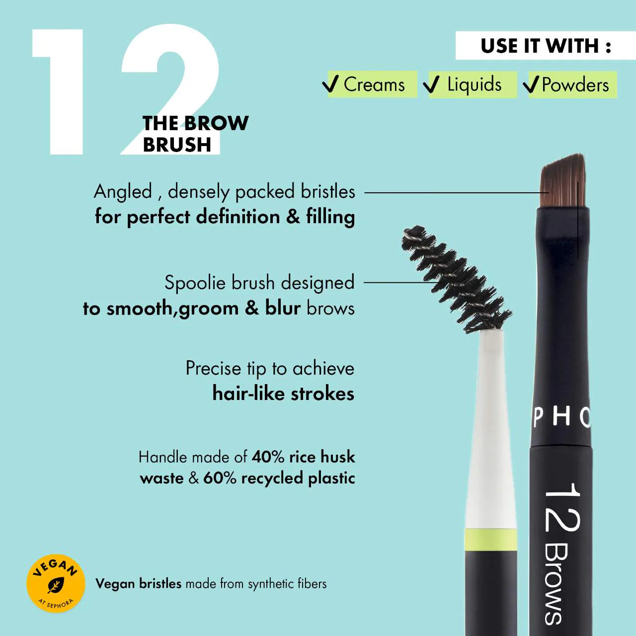 COLECCIÓN SEPHORA 
Brocha esencial - 12 para cejas